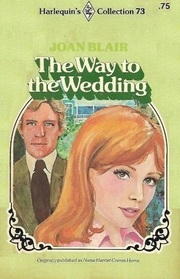 The Way to the Wedding (aka Nurse Harriet Comes Home) (Harlequin Collection, No 73)