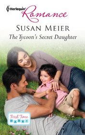 The Tycoon's Secret Daughter (First Time Dads!, Bk 1) (Harlequin Romance, No 4315)