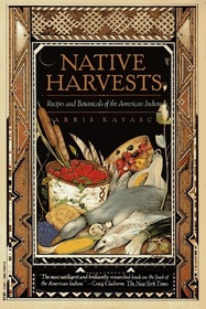 Native Harvests : Recipes and Botanicals of the American Indian
