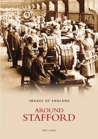 Around Stafford (Archive Photographs: Images of England)