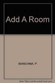 Add a Room: A Practical Guide to Expanding Your Home