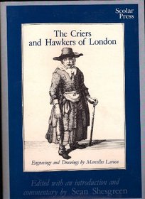 The Criers and Hawkers of London: Engravings and Drawings by Marcellus Laroon