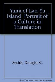 Yami of Lan-Yu Island: Portrait of a Culture in Translation