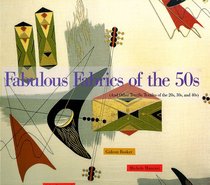 Fabulous Fabrics of the 50s: And Other Terrific Textiles of the 20s, 30s and 40s (And Other Terrific Textiles of the 20s, 30s, and 40s)