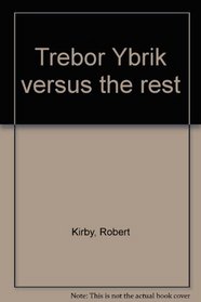 Trebor Ybrik versus the rest