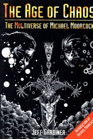 The Age of Chaos: the Multiverse of Michael Moorcock