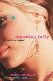 Expecting to Fly: A Sixties Reckoning
