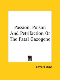 Passion, Poison and Petrifaction or the Fatal Gazogene