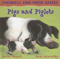 Pigs and Piglets (Animals and Their Babies)