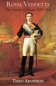 Royal Vendetta: The crown of Spain 1829-1965