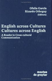 English Across Cultures: Cultures Across English : A Reader in Cross Cultural Communication (Contributions to the Sociology of Language)