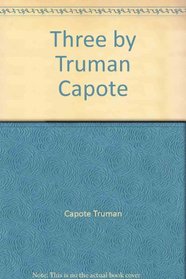 Three by Truman Capote