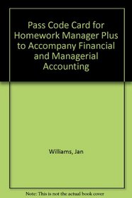 Pass Code Card for Homework Manager Plus to Accompany Financial and Managerial Accounting