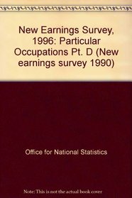New Earnings Survey, 1996: Particular Occupations Pt. D (New earnings survey 1990)