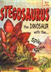 Stegosaurus - the Dinosaur with the Spiky Spine (Now You Know)