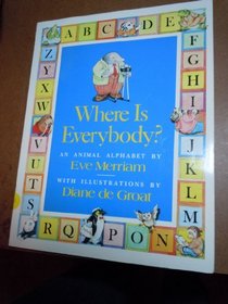 Where Is Everybody?: An Animal Alphabet