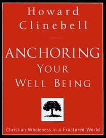Anchoring Your Well Being: Christian Wholeness in a Fractured World