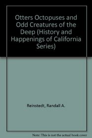 Otters Octopuses and Odd Creatures of the Deep (Reinstedt, Randall a. History and Happenings of California Series.)