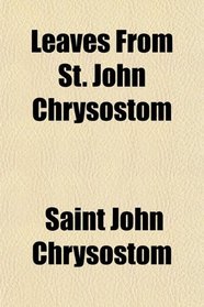 Leaves From St. John Chrysostom