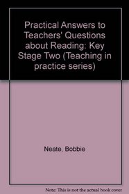 Practical Answers to Teachers' Questions about Reading: Key Stage Two