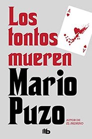 Los Tontos Mueren (Fools Die) (Spanish Edition)