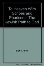 To Heaven, with Scribes and Pharisees: The Jewish path to God