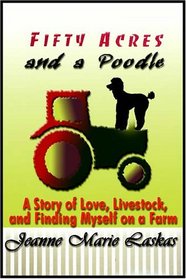 Fifty Acres and a Poodle: A Story of Love, Livestock, and Finding Myself on a Farm (Audio Cassette) (Unabridged)
