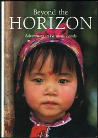 Beyond the Horizon: Adventures in Faraway Lands (National Geographic Society Special Publication, Series 26)
