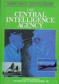 The Central Intelligence Agency (Know Your Government)