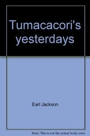 Tumacacori's yesterdays (Southwest Parks and Monuments Association. Popular series)