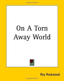 On A Torn Away World