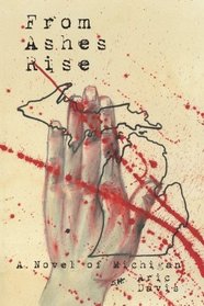 From Ashes Rise: A Novel of Michigan