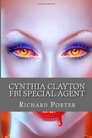 Cynthia Clayton FBI Special Agent: Vixen Vampire (Volume 3)