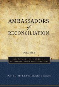 Ambassadors of Reconciliation: New Testament Reflections on Restorative Justice and Peacemaking