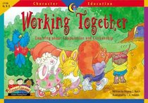 Working Together: Learning About Cooperation and Citizenship (Character Education Readers)