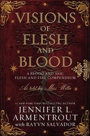 Visions of Flesh and Blood: A Blood and Ash / Flesh and Fire Compendium (Blood and Ash, Bk 5.5)