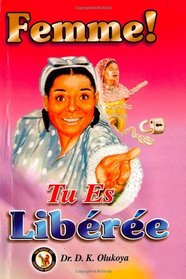 Femme! Tu Es Liberee (French Edition)