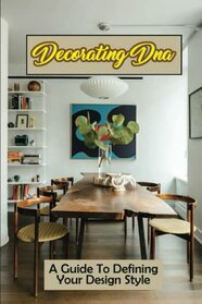 Decorating Dna: A Guide To Defining Your Design Style