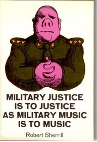 Military Justice Is to Justice As Military Music Is to Music