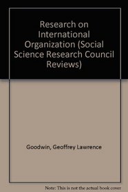 Research on International Organization (Social Science Research Council Reviews)
