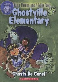 Ghosts Be Gone! (Ghostville Elementary)