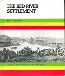 The Red River Settlement - Focus on Canadian History Series