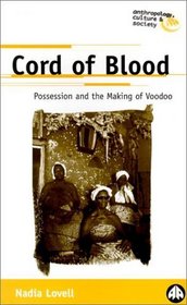 Cord Of Blood : Possession and the Making of Voodoo (Anthropology, Culture and Society)
