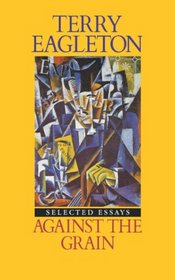 Against the Grain: Essays Nineteen Seventy-Five to Nineteen Eighty-Five