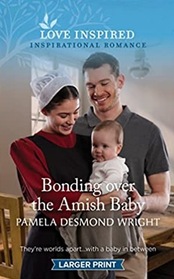 Bonding Over the Amish Baby (Love Inspired, No 1532) (Larger Print)