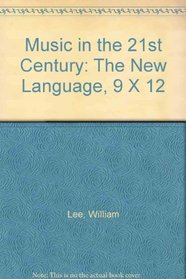 Music in the 21st Century -- The New Language (Unabridged)