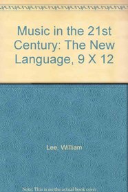 Music in the 21st Century -- The New Language (Unabridged)