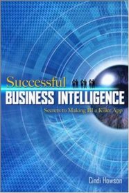 Successful Business Intelligence: Secrets to Making BI a Killer App