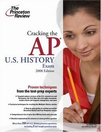 Cracking the AP U.S. History Exam, 2008 Edition (College Test Prep)