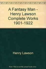 A fantasy of man: Henry Lawson complete works, 1901-1922